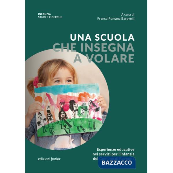 Scuola che insegna a volare. Esperienze educative nei servizi per l'infanzia del Comune di Ravenna (Una)