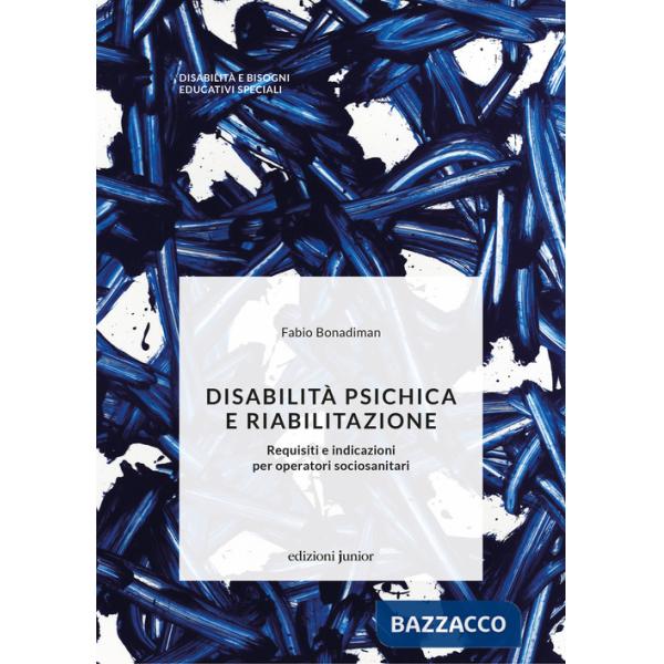 Disabilità psichica e riabilitazione. Requisiti e indicazioni per operatori sociosanitari
