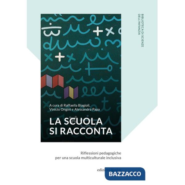 Scuola si racconta. Riflessioni pedagogiche per una scuola multiculturale inclusiva (La)