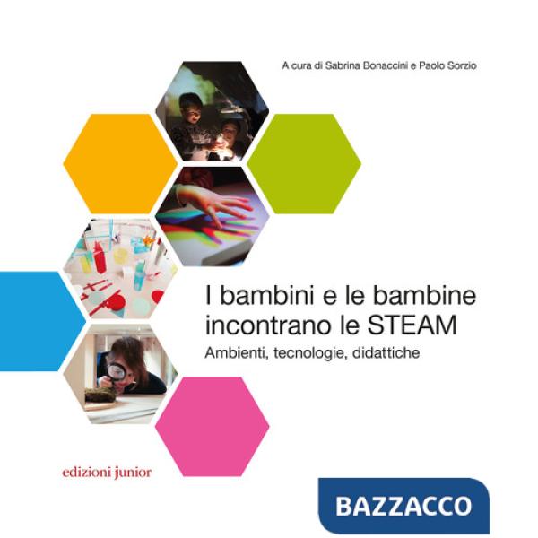 Bambini e le bambine incontrano le STEAM. Ambienti, tecnologie, didattiche (I)