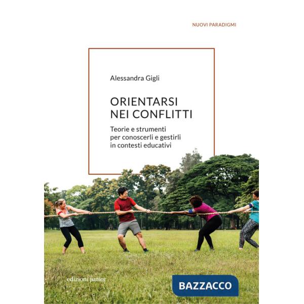 Orientarsi nei conflitti. Teorie e strumenti per conoscerli e gestirli in contesti educativi