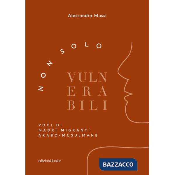 Non solo vulnerabili. Voci di madri migranti arabo-musulmane