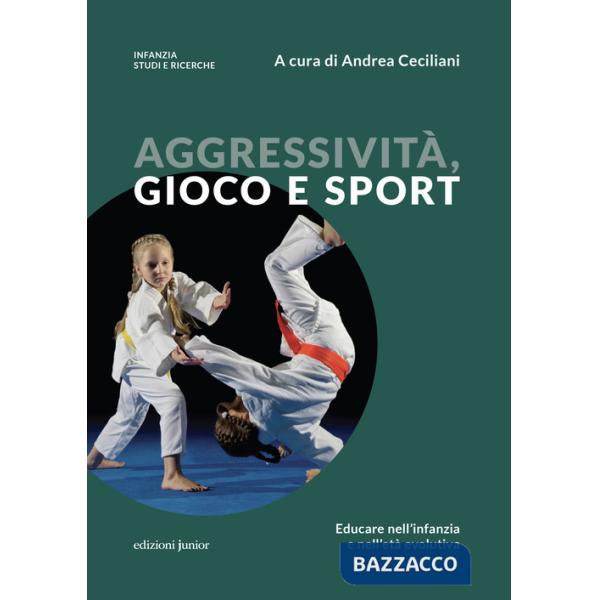 Aggressività, gioco e sport. Educare nell'infanzia e nell'età evolutiva