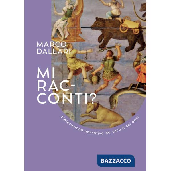 Mi racconti? L'interazione narrativa da zero a sei anni. Ediz. illustrata