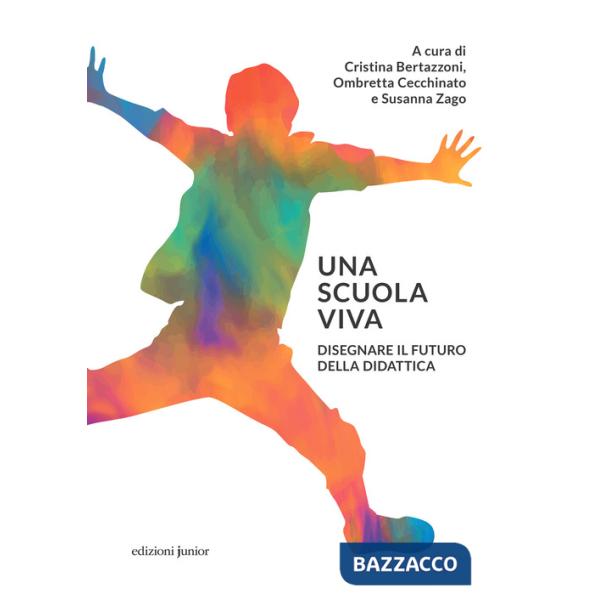 Scuola viva. Disegnare il futuro della didattica (Una)