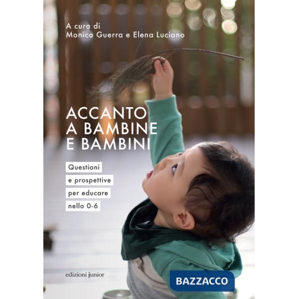 Accanto a bambine e bambini. Questioni e prospettive per educare nello 0 a 6