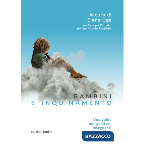 Bambini e inquinamento. Una guida per genitori, insegnanti ed educatori