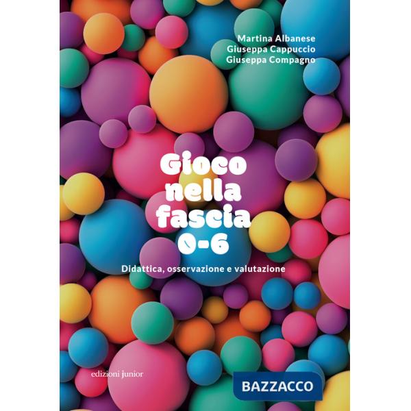 Gioco nella fascia 0-6. Didattica, osservazione e valutazione