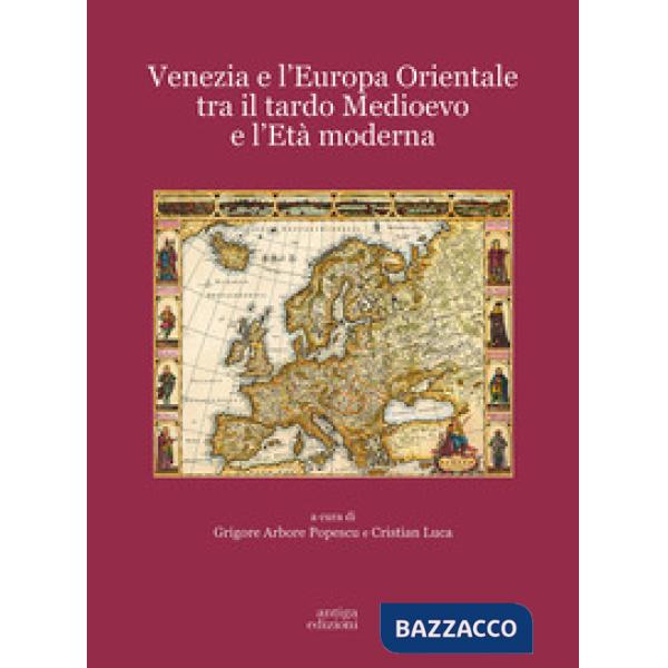 Venezia e l'Europa Orientale tra il Tardo Medioevo e l'Età Moderna