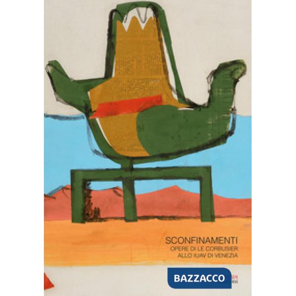 Sconfinamenti. Opere di Le Corbusier allo IUAV di Venezia