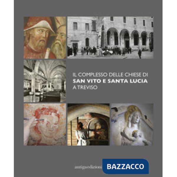 Complesso delle chiese di San Vito e Santa Lucia a Treviso. Ediz. illustrata (Il)