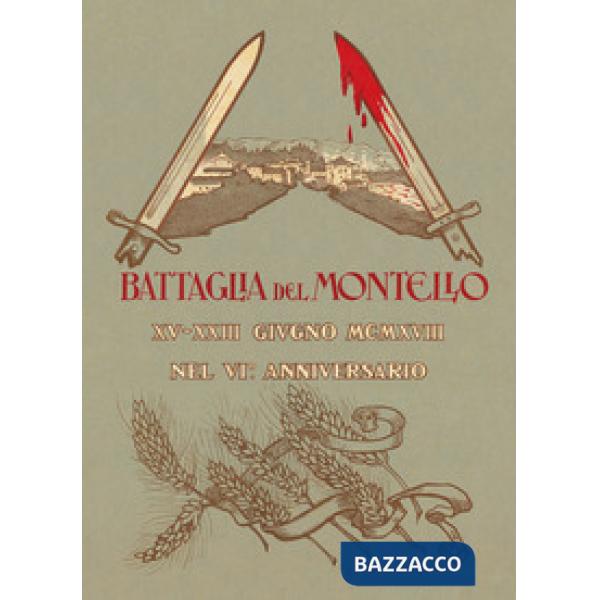 Battaglia del Montello. Riproduzione anastatica integrale. Con mappa (La)
