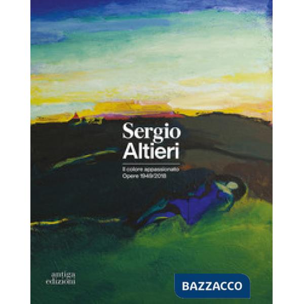 Sergio Altieri. Il colore appassionato. Opere 1949-2018. Catalogo della mostra