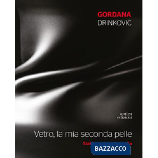 Vetro, la mia seconda pelle. Ediz. a colori