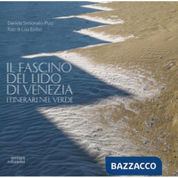 Fascino del Lido di Venezia. Itinerari nel verde (Il)