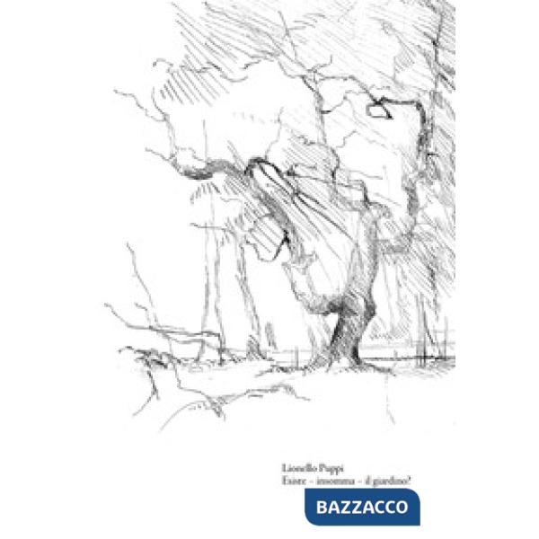 Esiste, insomma, il giardino?