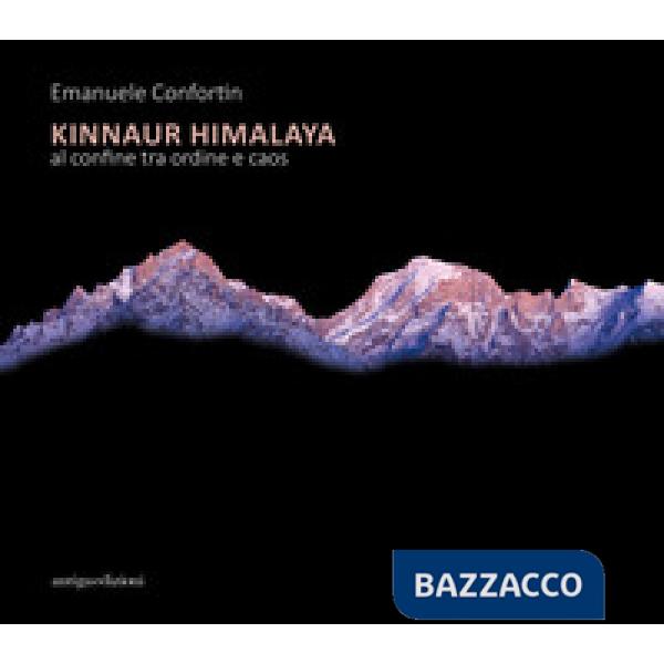 Kinnaur Himalaya. Al confine tra ordine e caos