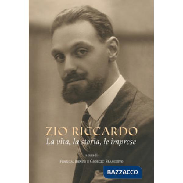 Zio Riccardo. La vita, la storia, le imprese