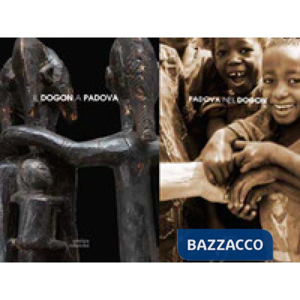 Padova nel Dogon. Il Dogon a Padova. Ediz. illustrata