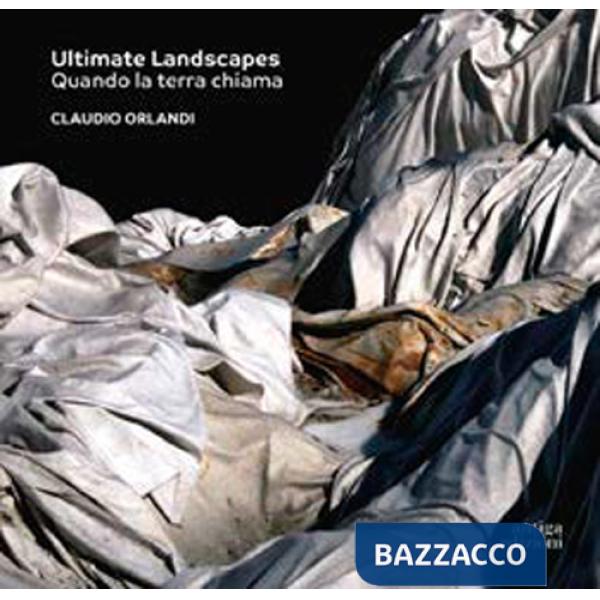 Ultimate Landscapes. Quando la terra chiama. Ediz. a colori