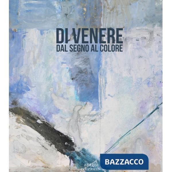 Di Venere. Dal segno al colore. Ediz. illustrata