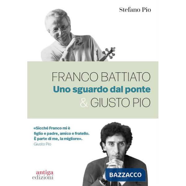Franco Battiato & Giusto Pio. Uno sguardo dal ponte