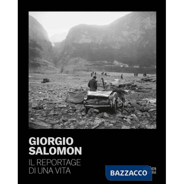 Giorgio Salomon. Il reportage di una vita. Ediz. illustrata