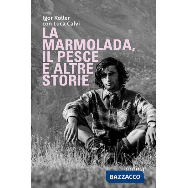 Marmolada, il Pesce ed altre storie (La)