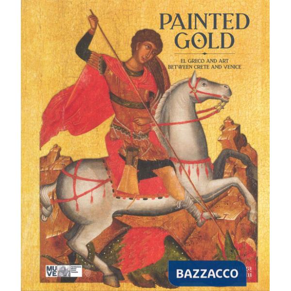 Painted gold. El Greco and art between Crete and Venice