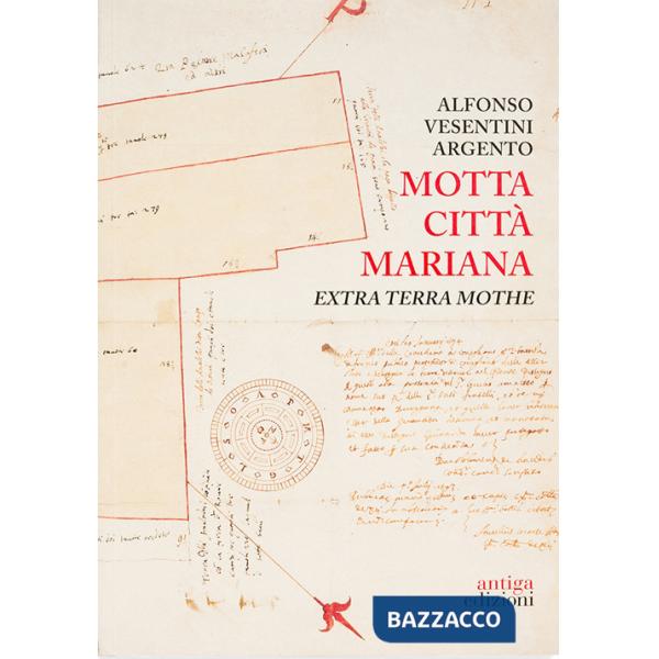 Motta città mariana. Extra terra Mothe