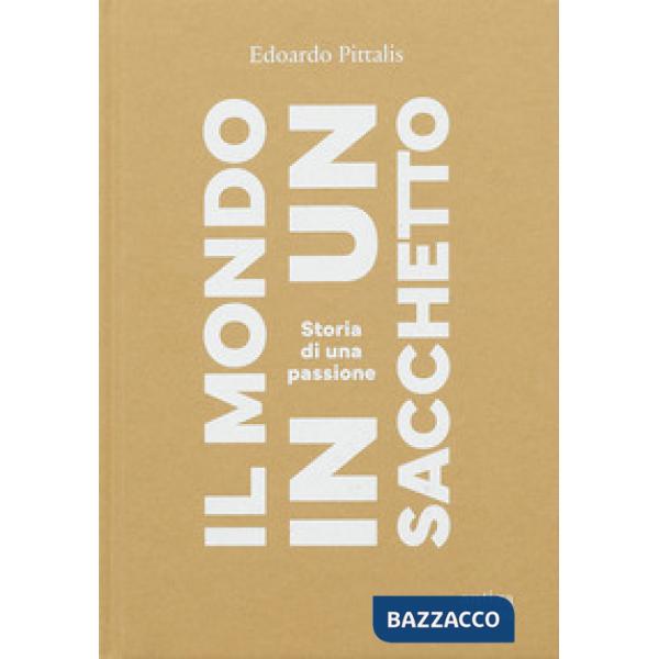 Mondo in un sacchetto. Storia di una passione (Il)