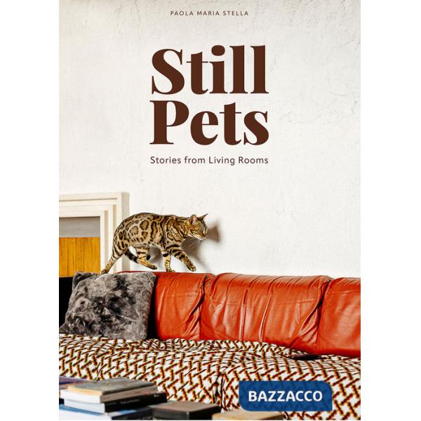 Still pets. Stories from living rooms. Ediz. italiana e inglese