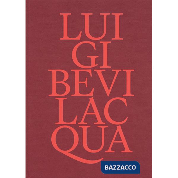 Luigi Bevilacqua. Ediz. a colori