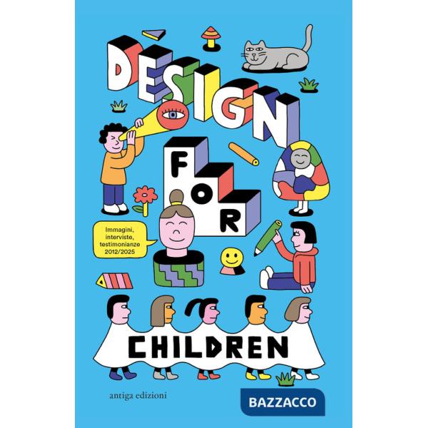 Design for Children. 10 anni di progetti con e per i bambini