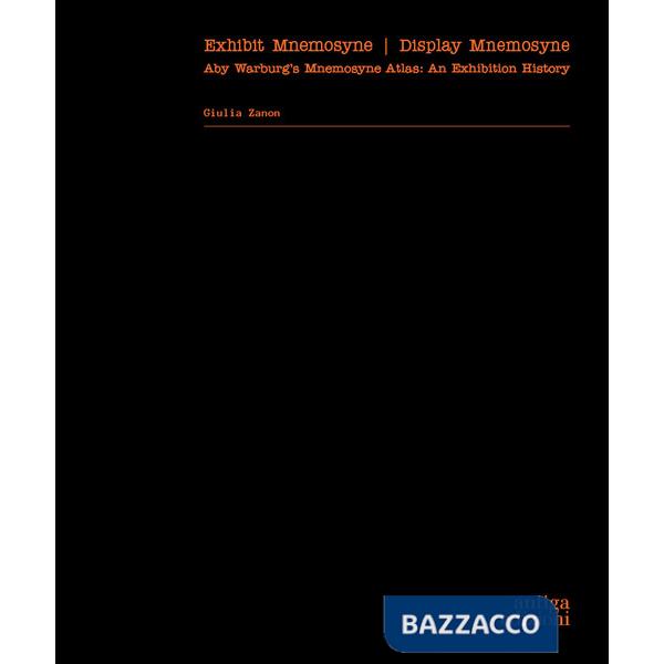 Exhibit Mnemosyne / Display Mnemosyne. Aby Warburg's Mnemosyne Atlas: An Exhibition History