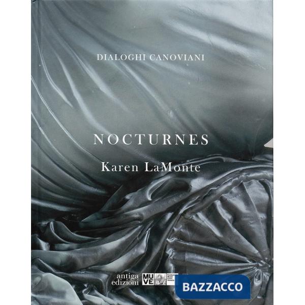 Karen LaMonte. Nocturnes. Dialoghi canoviani. Ediz. illustrata