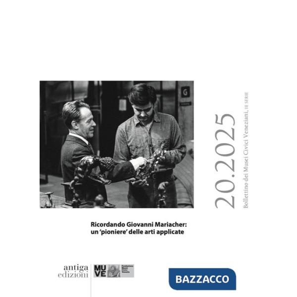 Ricordando Giovanni Mariacher: un «pioniere» delle arti applicate