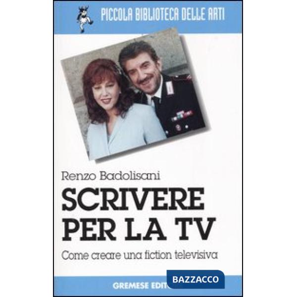 Scrivere per la TV. Come creare una fiction televisiva