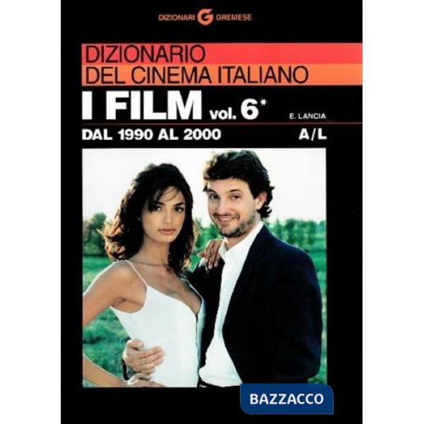 Dizionario del cinema italiano. I film. Vol. 6/1: Dal 1990 al 2000. A-L