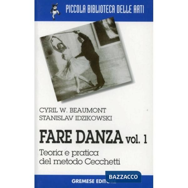 Fare danza. Vol. 1: Teoria e pratica del metodo Cecchetti.