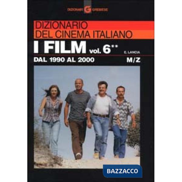 Dizionario del cinema italiano. I film. Vol. 6/2: Dal 1990al 2000. M-Z.