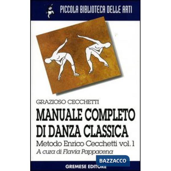 Manuale completo di danza classica. Vol. 1: Metodo Enrico Cecchetti