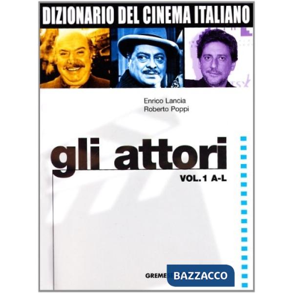 Dizionario del cinema italiano. Vol. 1: Gli attori A-L.