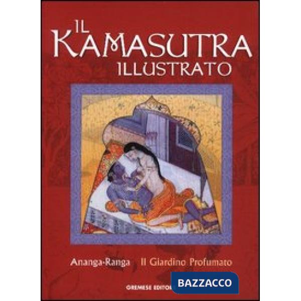 Kamasutra illustrato-Ananga Ranga-Il giardino profumato. Ediz. illustrata (Il)