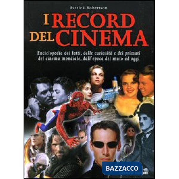 Record del cinema. Enciclopedia dei fatti, delle curiosità e dei primati del cin