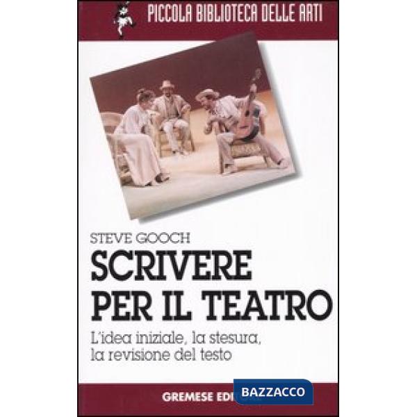 Scrivere per il teatro. L'idea iniziale, la stesura, la revisione del testo