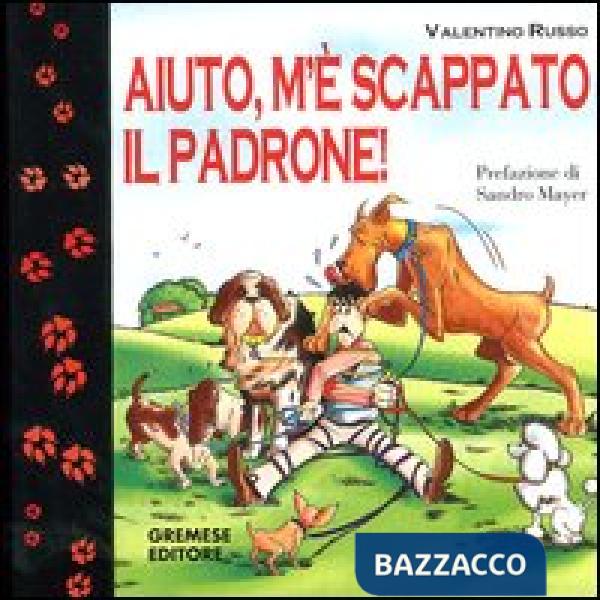 Aiuto, m'è scappato il padrone!