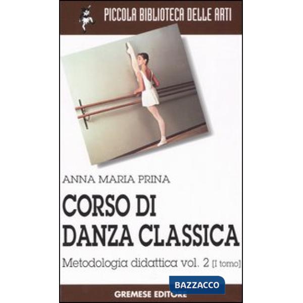 Corso di danza classica. Vol. 2/1: Metodologia didattica