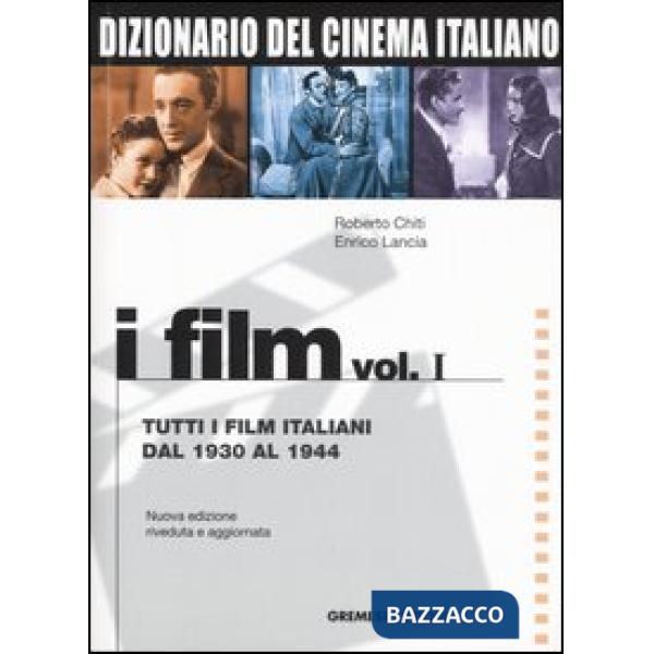 Dizionario del cinema italiano. I film. Vol. 1: Tutti i film italiani dal 1930 a