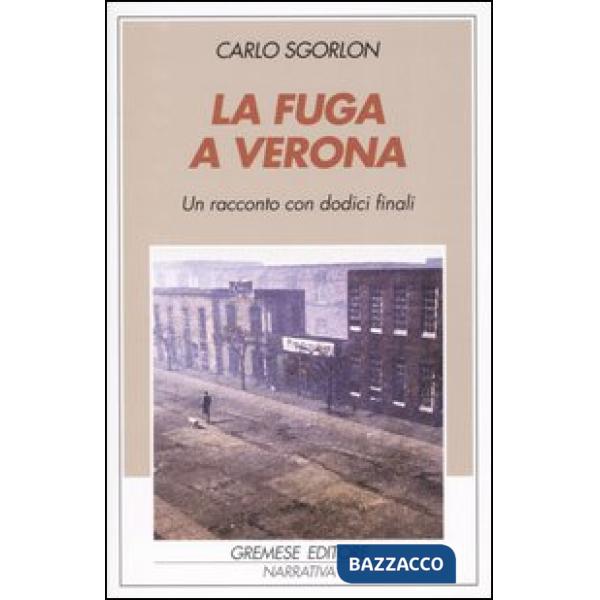 Fuga a Verona. Un racconto con dodici finali (La)